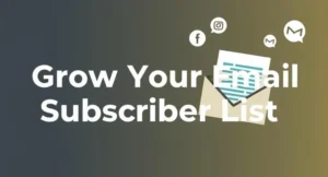 Home 22 How to Grow Your Email Subscriber List: Complete Guide