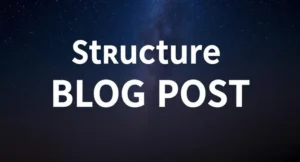 Home 11 How to Structure a Blog Post That Keeps Readers Hooked