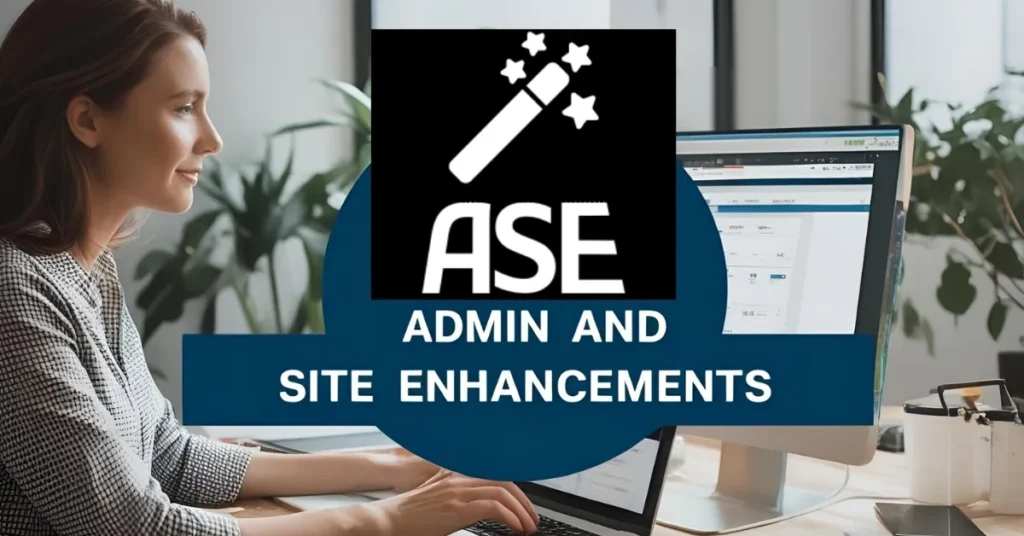 Admin and Site Enhancements: Transform Your Admin Experience 1 Admin and Site Enhancements