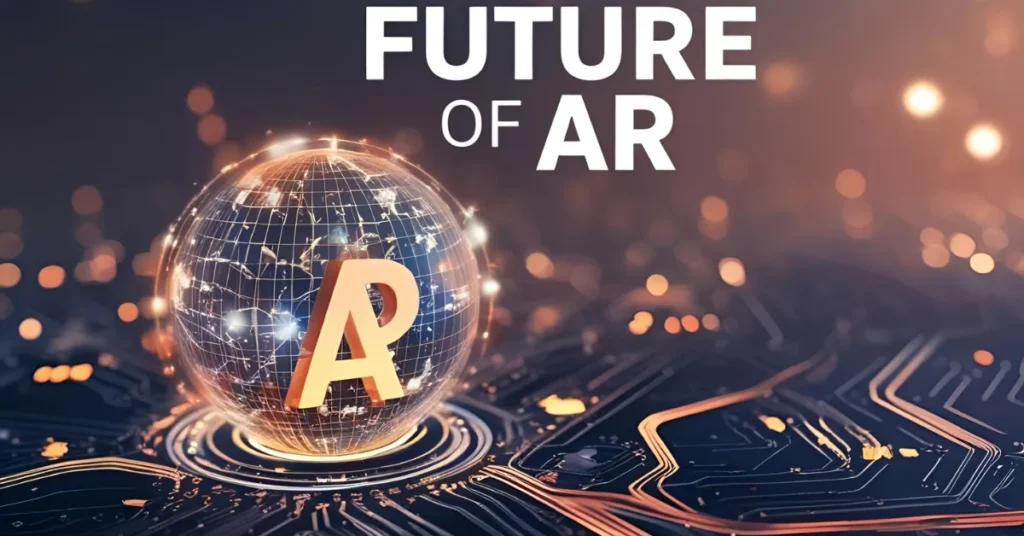 Future of AR: Trends and Predictions for 2025 and Beyond 1 Future of AR