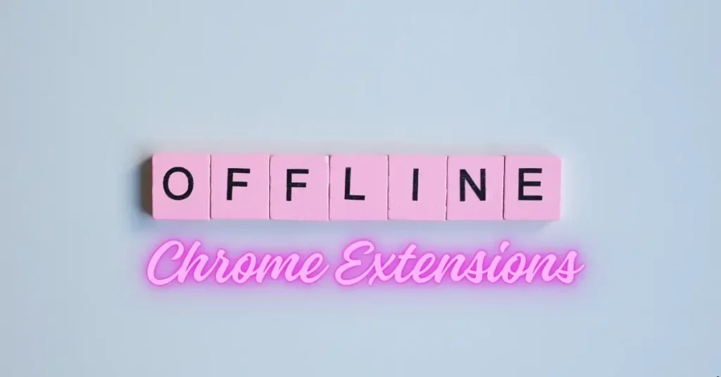 10 Free Offline Chrome Extensions That Boost Your Productivity 1 Offline Chrome Extensions