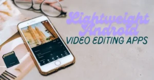 Home 20 Best Lightweight Android Video Editing Apps Under 100 MB
