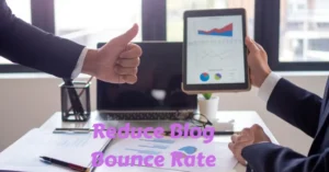 10 Proven Ways to Reduce Blog Bounce Rate in 2025