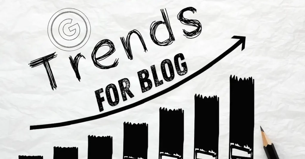 How to Use Google Trends for Blog Growth in 2025 1 Google Trends for Blog